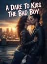A Dare To Kiss The Bad Boy 