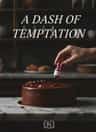 A DASH OF TEMPTATION