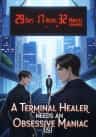 A Terminal Healer Needs an Obsessive Maniac