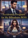 Accidentally Pregnant for My Billionaire BOSS 