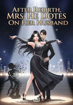 After Rebirth, Mrs. He Dotes On Her Husband
