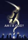 Am I A God?