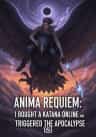 Anima Requiem: I Bought a Katana Online and Triggered the Apocalypse