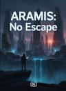 ARAMIS: No Escape