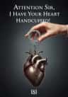 Attention Sir, I Have Your Heart Handcuffed!