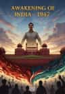 Awakening of India - 1947