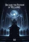 Became the Patron of Villains