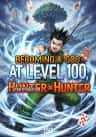 Becoming a God at Level 100, Starting from Hunter x Hunter