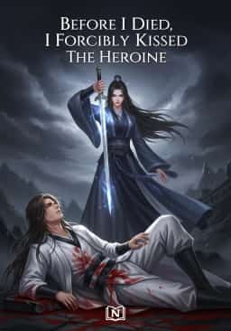 Before I Died, I Forcibly Kissed The Heroine novel cover