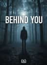 Behind You