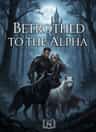 Betrothed To The Alpha