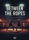 Between the Ropes
