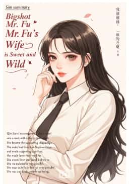 Bigshot Mr. Fu’s Wife is Sweet and Wild