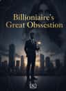 Billionaire's Great Obsession