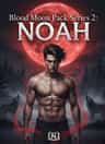 Blood Moon Pack Series 2: NOAH