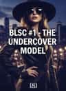 BLSC #1 - THE UNDERCOVER MODEL