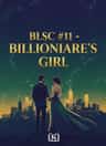 BLSC #11 - BILLIONAIRE’S GIRL