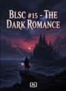 BLSC #15 - THE DARK ROMANCE