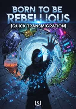 Born to Be Rebellious [Quick Transmigration]