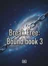 Break Free：Bound book 3