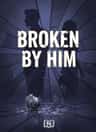 Broken By Him