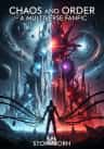 Chaos and Order - A Multiverse Fanfic