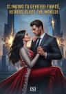 Clinging to Devoted Fiancé, Heiress Slays the World!