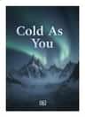 Cold As You