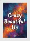 Crazy Beautiful Us