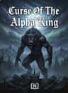 Curse Of The Alpha King