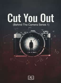 Cut You Out (Behind The Camera Series 1)
