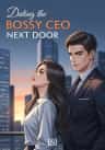 Dating the Bossy CEO Next Door