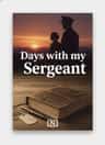 Days with my Sergeant