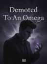 Demoted To An Omega