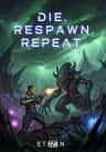 Die. Respawn. Repeat.