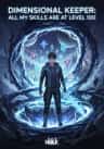 Dimensional Keeper: All My Skills Are at Level 100