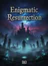 Enigmatic Resurrection