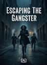 Escaping The Gangster