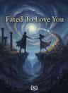 Fated To Love You