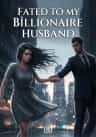 Fated to My Billionaire Husband