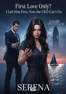 First Love Only? I Left Him First, Now the CEO Can't Let Go