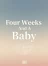 Four Weeks And A Baby