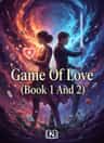Game Of Love (Book 1 And 2)