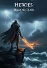 Heroes Shed No Tears