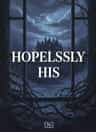 HOPELESSLY HIS