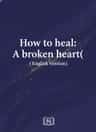 How to heal: A broken heart( English Version)