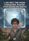 I AM NOT THE MAIN CHARACTER, PLEASE STOP GIVING ME QUESTS
