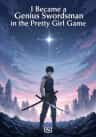 I Became a Genius Swordsman in the Pretty Girl Game