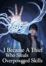 I Became A Thief Who Steals Overpowered Skills