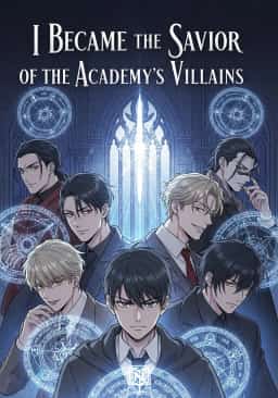 I Became the Savior of the Academy’s Villains